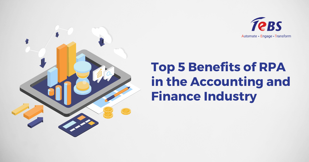 Top 5 Benefits of RPA in the Accounting and Finance Industry.